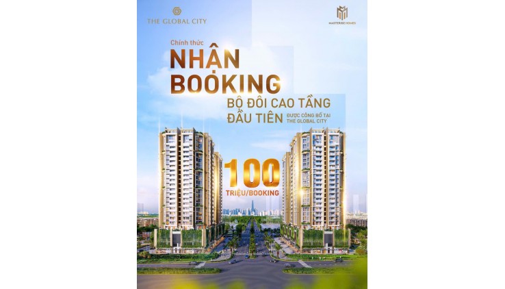 Dự Án The Global City- Chỉ 100 Triệu Booking- Phân Khu Căn Hộ Cao Tầng MT Liên Phường-Đỗ Xuân Hợp